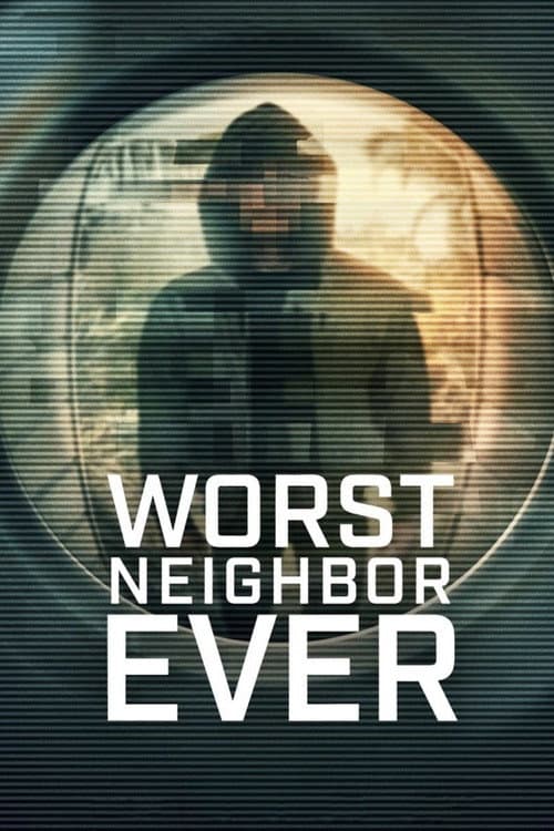 Worst Neighbor Ever 2026