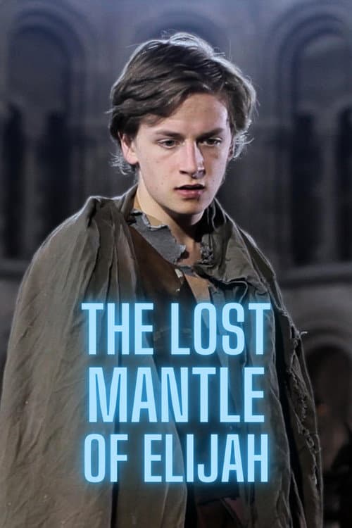 The Lost Mantle of Elijah 2013