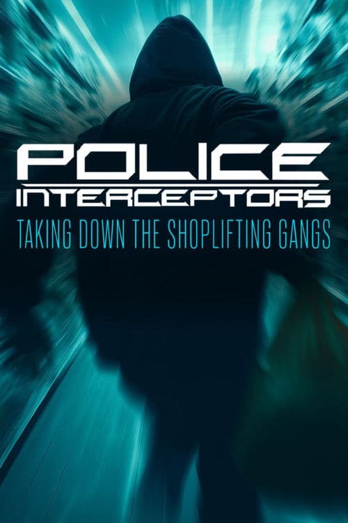 Police Interceptors: Taking Down the Shoplifting Gangs 2026