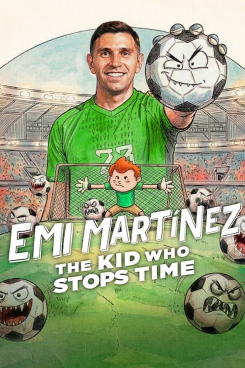 Emi Martínez: The Kid Who Stops Time 2026